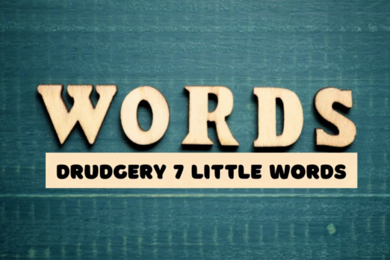 Drudgery 7 Little Words