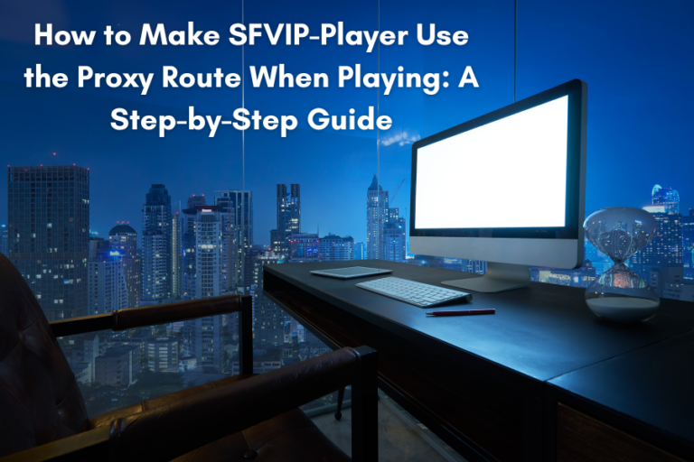 SFVIP-Player Use the Proxy Route When Playing